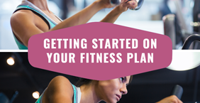 Getting Started on Your Fitness Plan