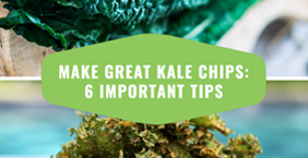 Make Great Kale Chips: 6 Important Tips