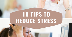 TIPS TO REDUCE STRESS