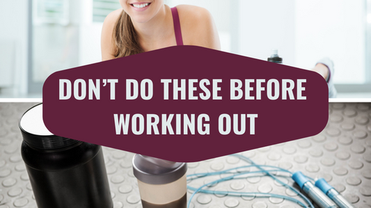 Don’t Do These Before Working Out