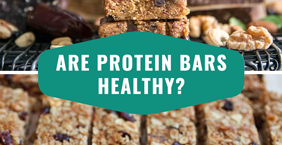 Are Protein Bars Healthy?