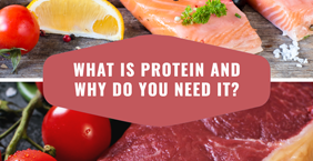 What is protein and why do you need it?