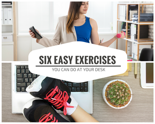 Six Easy Exercises You Can Do at Your Desk