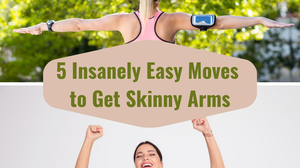 5 Insanely Easy Moves to Get Skinny Arms