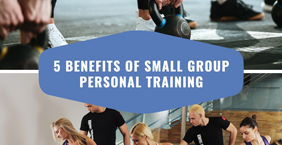 5 Benefits of Small Group Personal Training