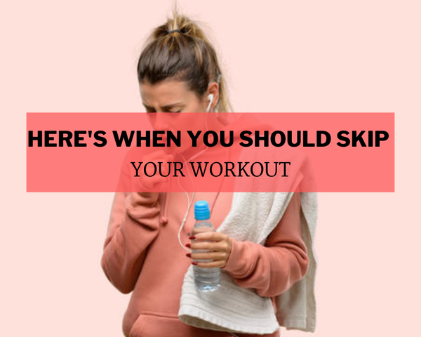 Here's When You Should Skip Your Workout