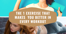 The 1 Exercise That Makes You Better in Every Workout