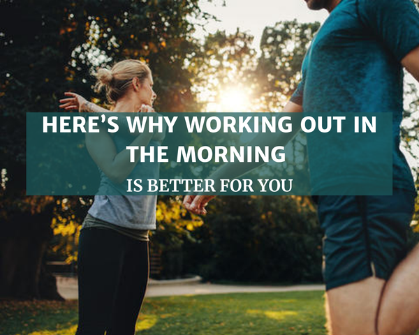 Here’s Why Working Out in the Morning is Better For You
