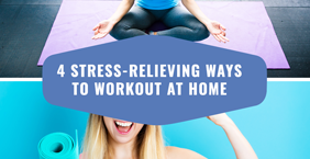 4 Stress-Relieving Ways To Work Out At Home (Without Having To Go To The Gym)