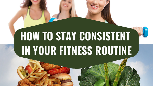 How to Stay Consistent in Your Fitness Routine