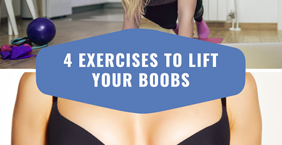 4 Exercises To Lift Your Boobs