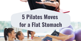5 Pilates Moves for a Flat Stomach