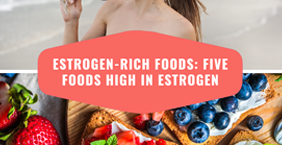 Estrogen-Rich Foods: Five Foods High in Estrogen