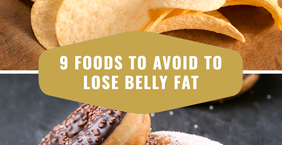 9 Foods To Avoid To Lose Belly Fat