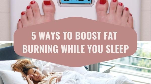 5 Ways to Boost Fat Burning While You Sleep