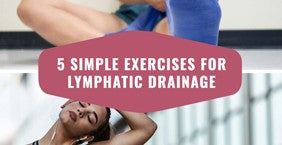5 Simple Exercises for Lymphatic Drainage