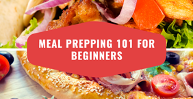 MEAL PREPPING 101 FOR BEGINNERS