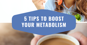5 Tips To Boost Your Metabolism