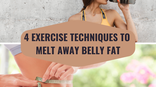4 Exercise Techniques to Melt Away Belly Fat
