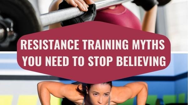 3 Resistance Training Myths You Need to Stop Believing