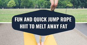 Fun and Quick Jump Rope HIIT to Melt Away Fat