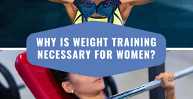 Why is Weight Training Necessary for Women?