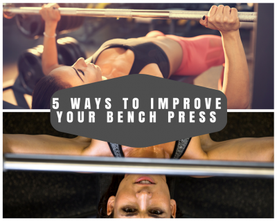 5 Ways to Increase Your Bench Presses