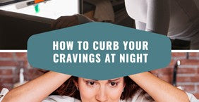How To Curb Your Cravings At Night