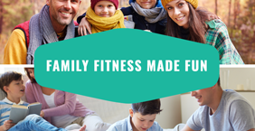 Family Fitness Made Fun