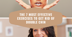 The 7 Most Effective Exercises to Get Rid of a Double Chin