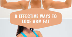 8 Effective Ways to Lose Arm Fat