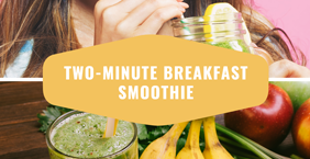 Two-minute breakfast smoothie